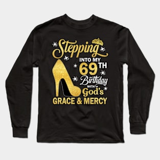 Stepping Into My 69th Birthday With God's Grace & Mercy Bday Long Sleeve T-Shirt